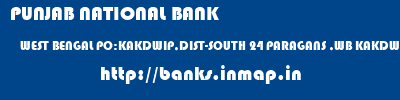 PUNJAB NATIONAL BANK  WEST BENGAL PO:KAKDWIP,DIST-SOUTH 24 PARAGANS ,WB KAKDWIP   banks information 